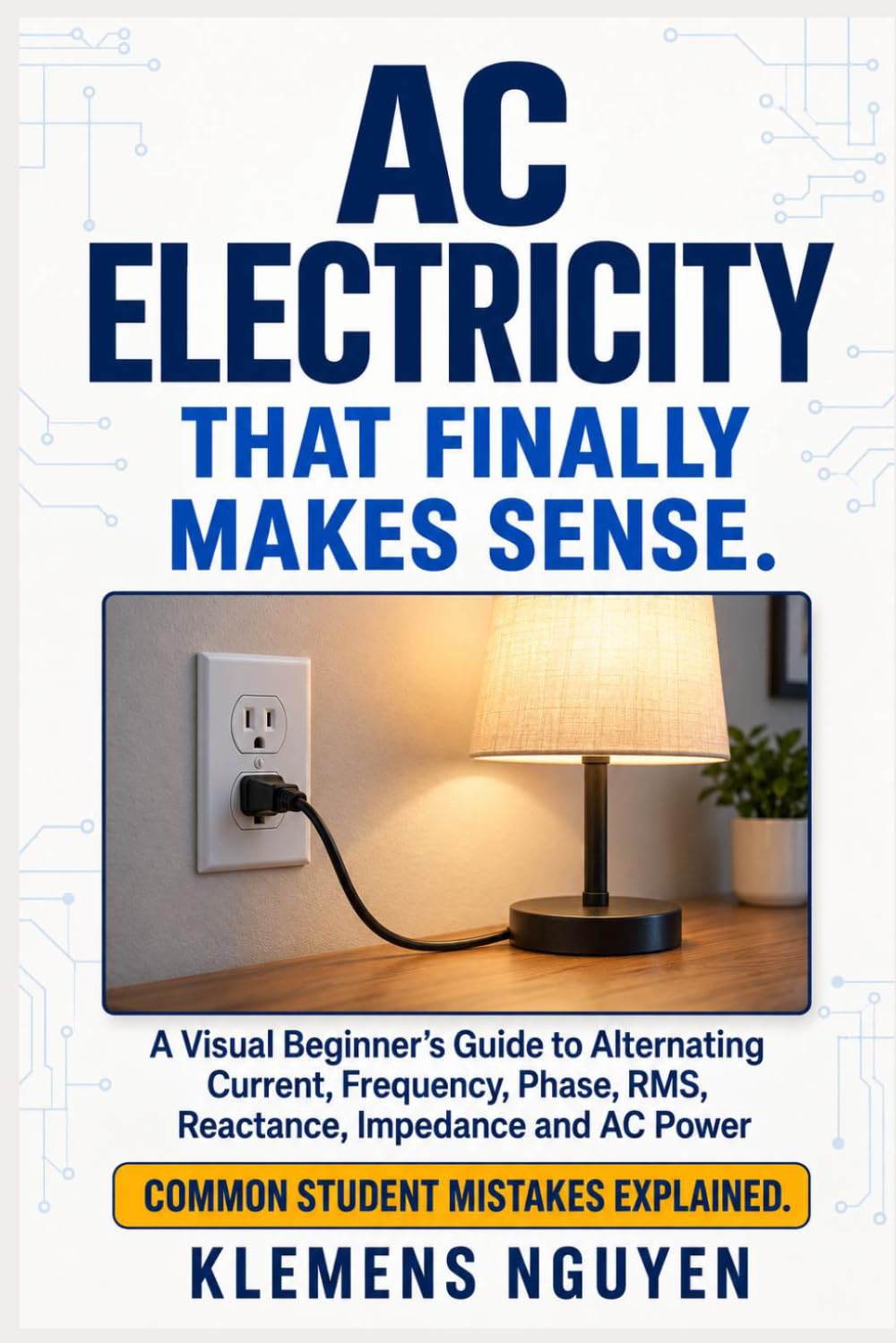 ler totalmente AC Electricity That Finally Makes Sense: A Visual Beginner's Guide to Alternating Current, Frequency, Phase, RMS, Reactance, Impedance and AC Power: 61
