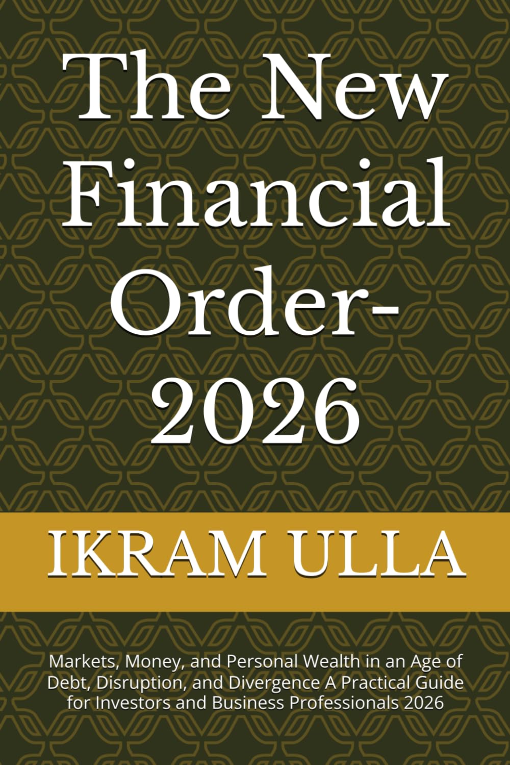 ler totalmente The New Financial Order-2026: Markets, Money, and Personal Wealth in an Age of Debt, Disruption, and Divergence A Practical Guide for Investors and Business Professionals 2026