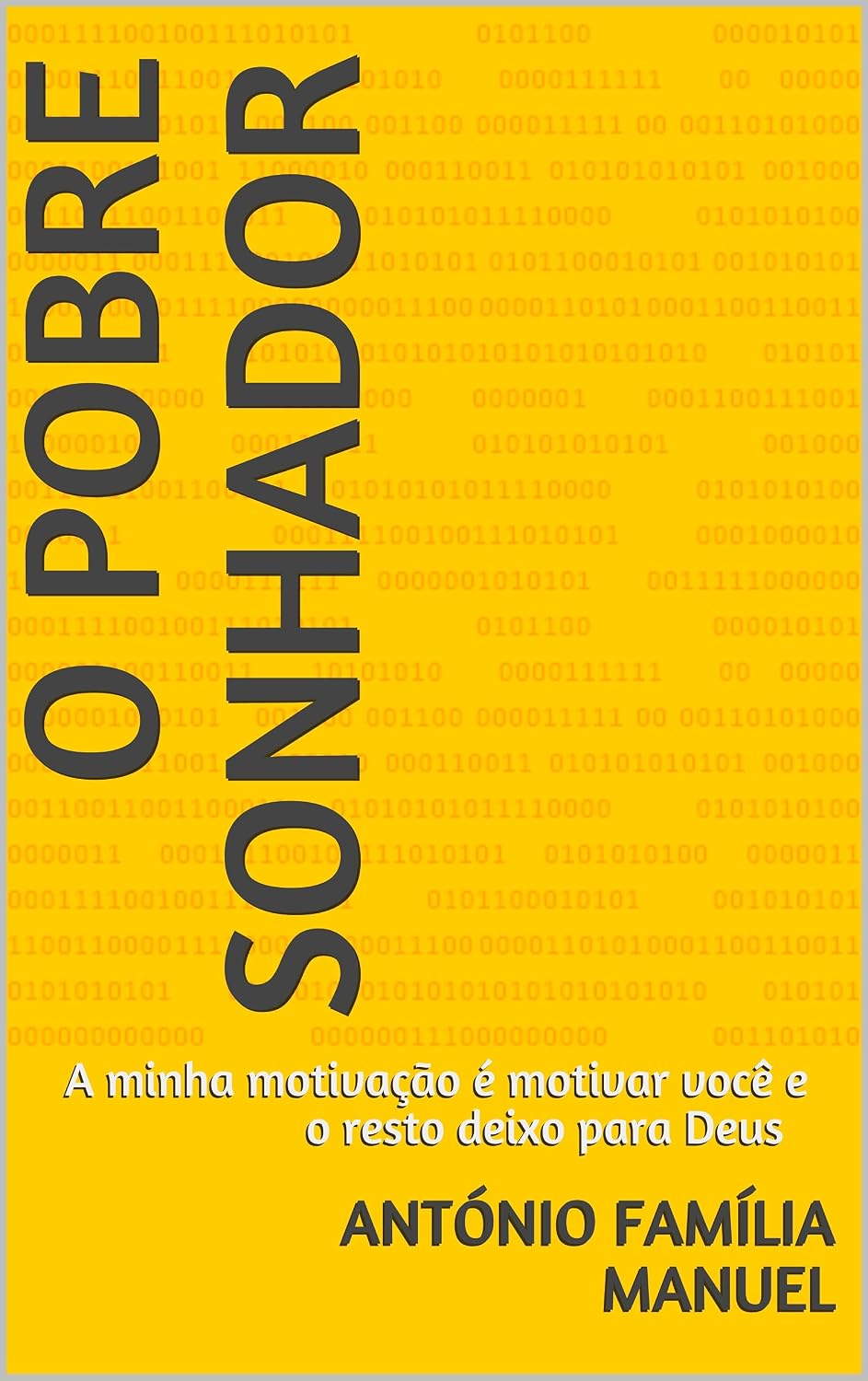 ler totalmente O POBRE SONHADOR: A minha motivação é motivar você e o resto deixo para Deus