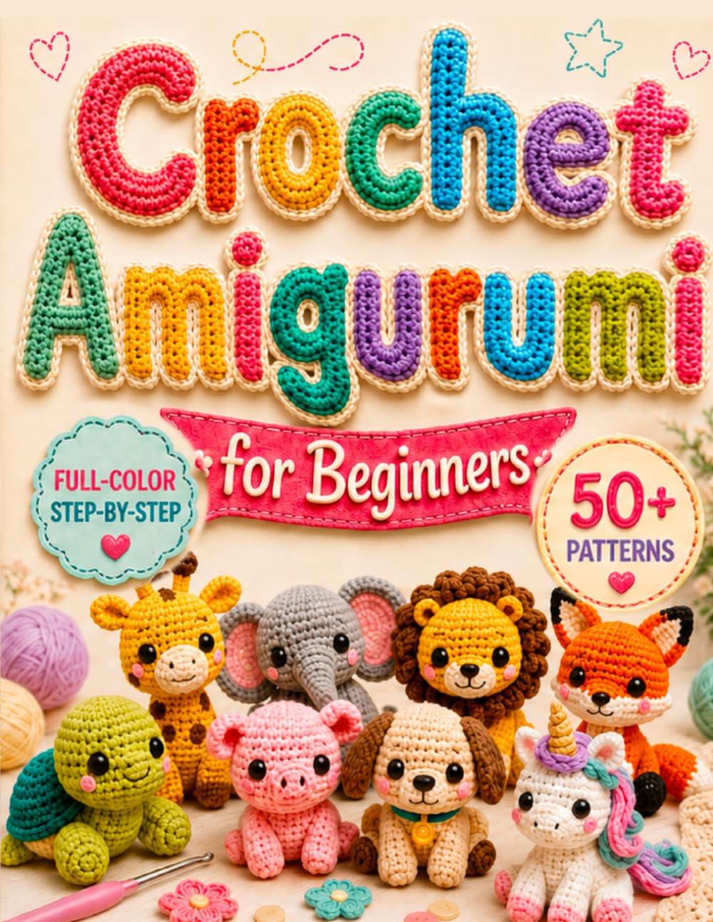 ler totalmente Crochet Amigurumi for Beginners: 50+ Cute Animal Patterns to Make Plushies That Look Like the Photo | Full-Color, Step-by-Step Instructions with an Assembly Guide, Even If You've Never Held a Hook