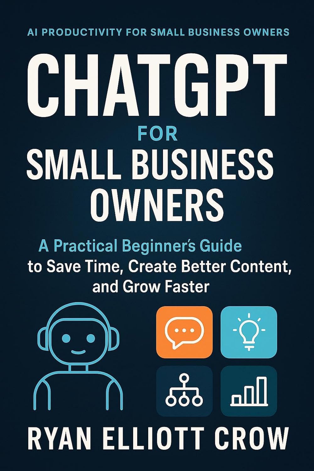 ChatGPT for Small Business Owners: A Practical Beginner's Guide to Save Time, Create Better Content, and Grow Faster (AI Productivity for Small Business Owners Book 1) (English Edition) baixar livro de graça