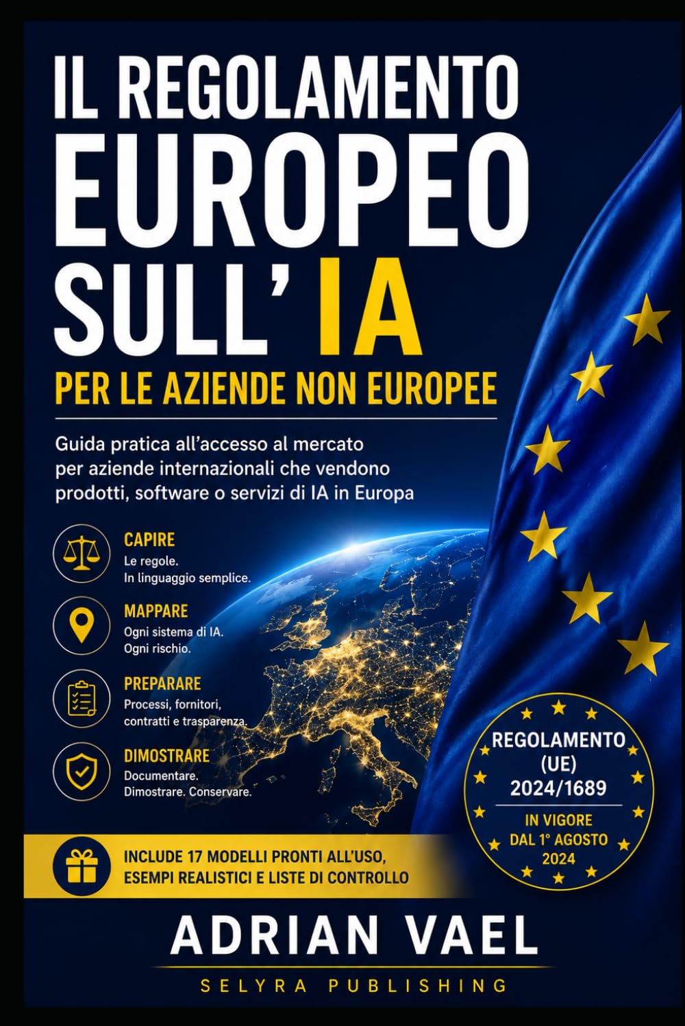 ler totalmente Il Regolamento europeo sull’IA per le aziende non europee: Guida pratica all’accesso al mercato per aziende internazionali che vendono prodotti,... Compliance Series) (Italian Edition)