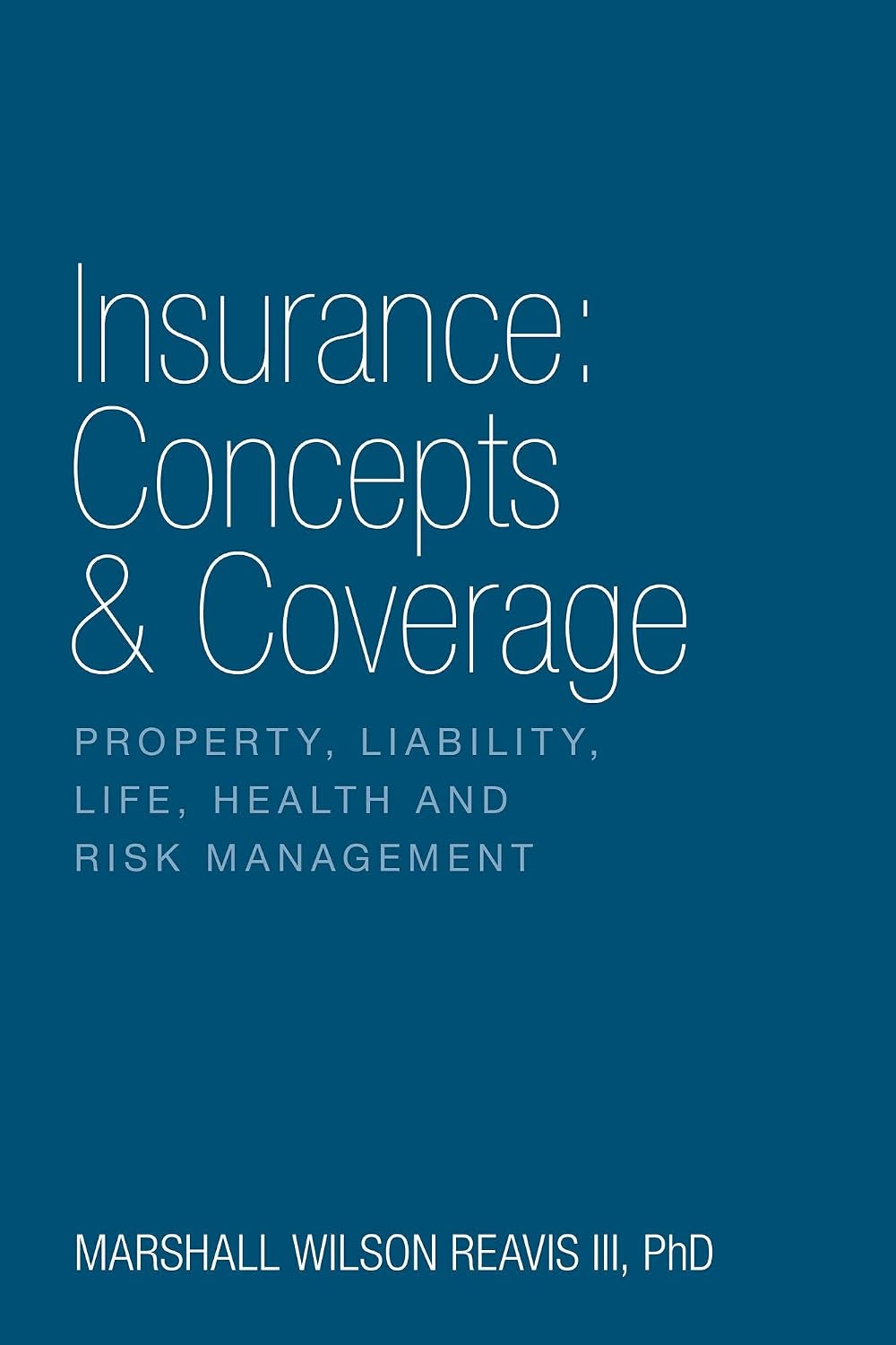 Insurance: Concepts & Coverage: Property, Liability, Life, Health and Risk Management (English Edition) baixar livro de graça
