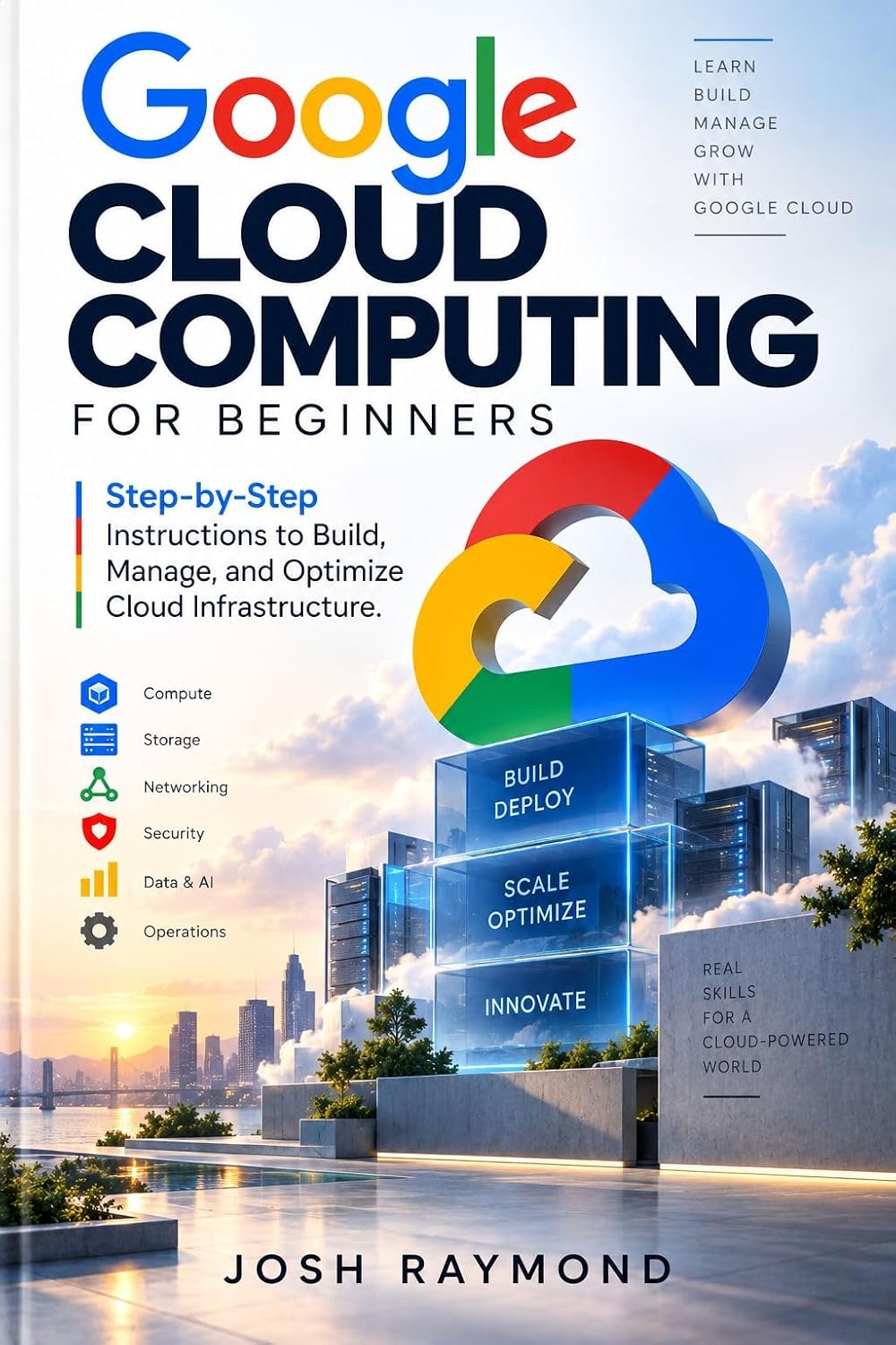 GOOGLE CLOUD COMPUTING FOR BEGINNERS: Step-by-Step Instructions to Build, Manage, and Optimize Cloud Infrastructure. (English Edition) baixar livro de graça