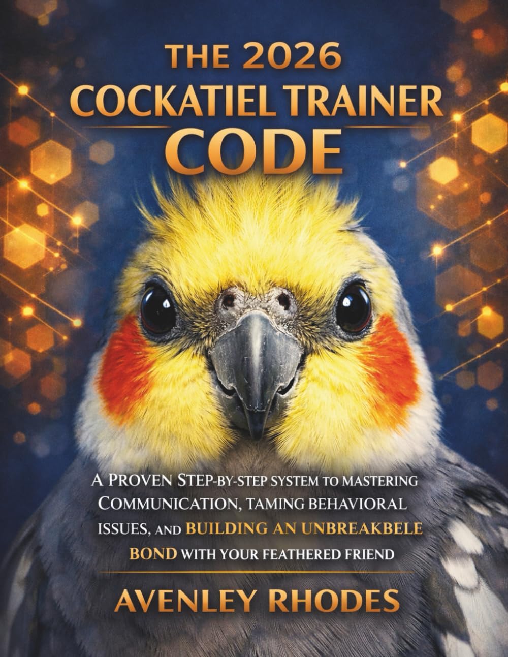 ler totalmente The 2026 Cockatiel Trainer Code: A Proven Step-by-Step System to Mastering Communication, Taming Behavioral Issues, and Building an Unbreakable Bond with Your Feathered Friend.