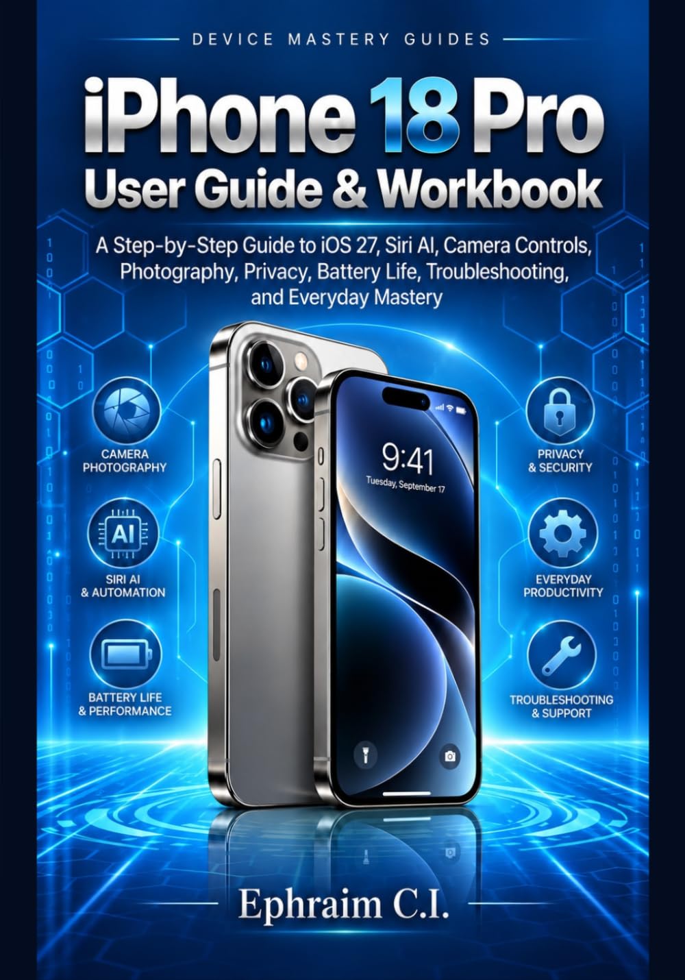 capítulo por capítulo baixar iPhone 18 Pro User Guide & Workbook: A Step-by-Step Guide to iOS 27, Siri AI, Camera Controls, Photography, Privacy, Battery Life, Troubleshooting, and Everyday Mastery (Device Mastery Guides)