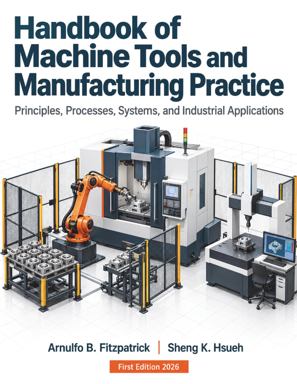 Handbook of Machine Tools and Manufacturing Practice: Principles, Processes, Systems, and Industrial Applications baixar livro de graça