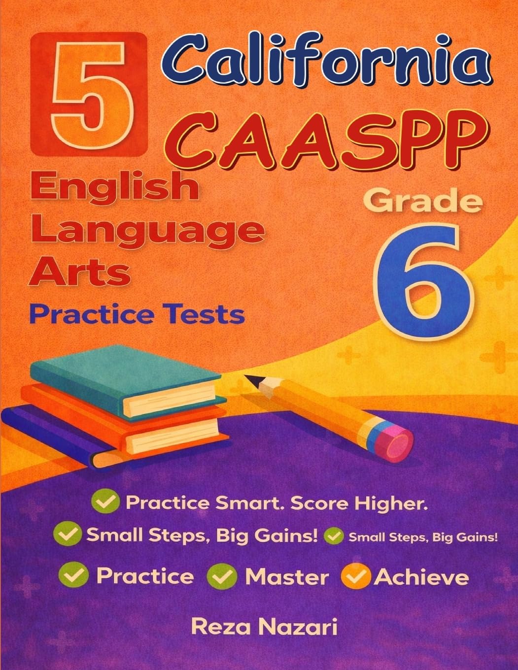 5 Realistic California CAASPP Grade 6 English Language Arts Practice Tests: Full-Length Practice for CAASPP Preparation and Academic Confidence baixar o livro de graça