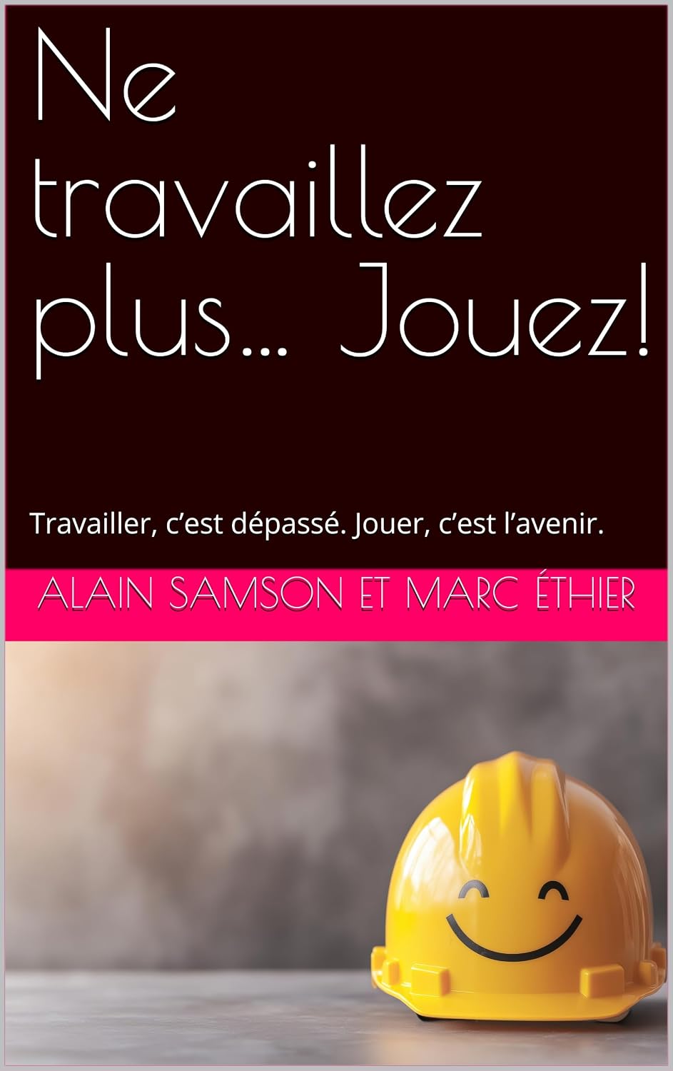 Ne travaillez plus… Jouez!: Travailler, c’est dépassé. Jouer, c’est l’avenir. (French Edition) baixar o livro de graça