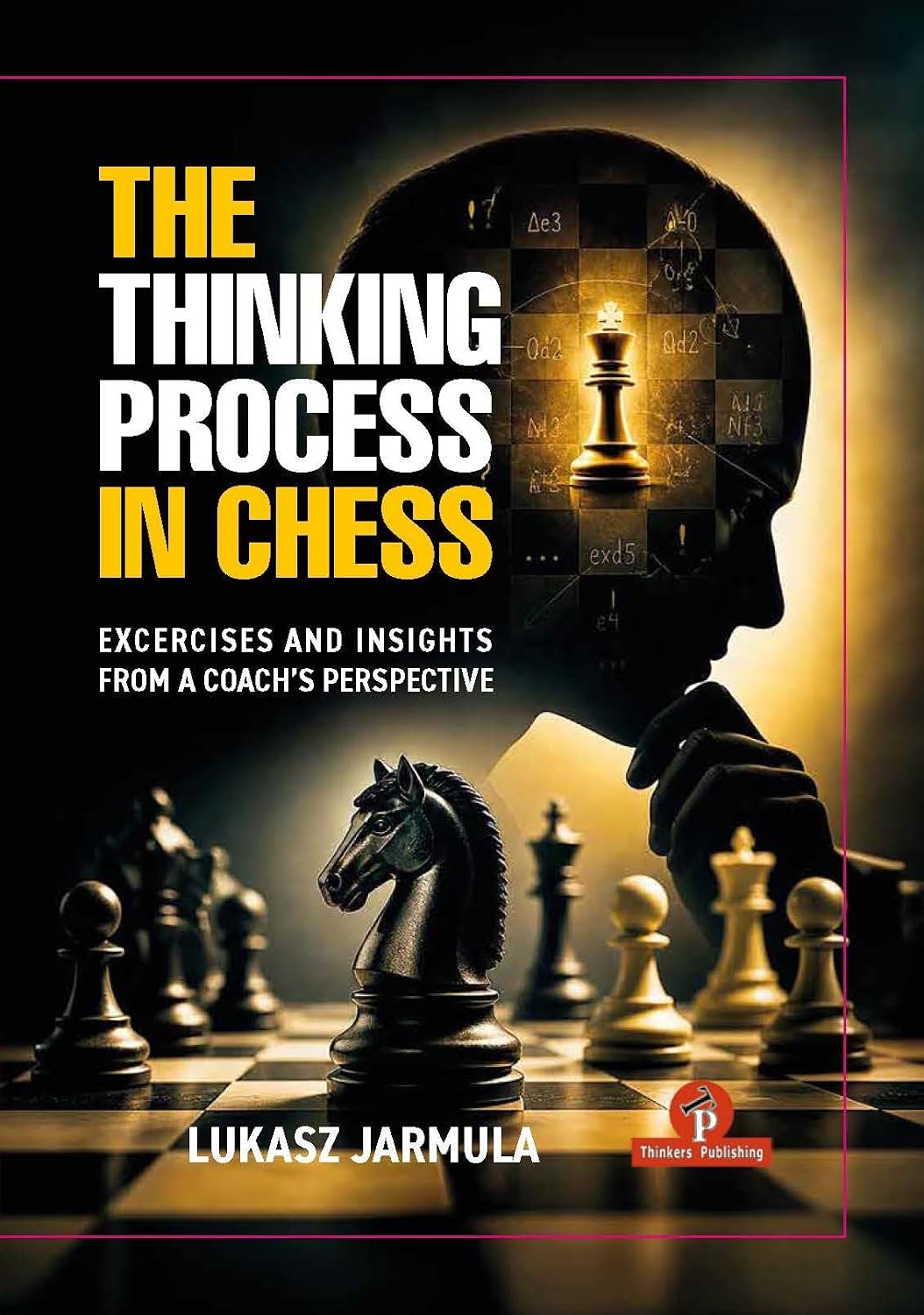 The Thinking Process in Chess: Exercises and Insights from a Coach's Perspective
