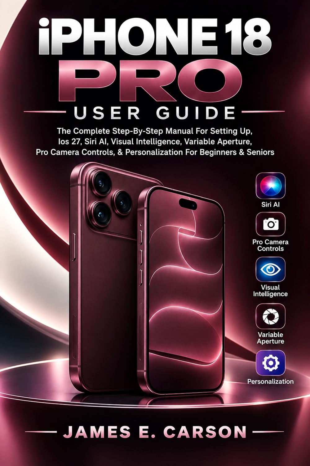 capítulo por capítulo baixar IPHONE 18 PRO USER GUIDE: The Complete Step-By-Step Manual For Setting Up, Ios 27, Siri AI, Visual Intelligence, Variable Aperture, Pro Camera Controls,... For Beginners & Seniors (English Edition)