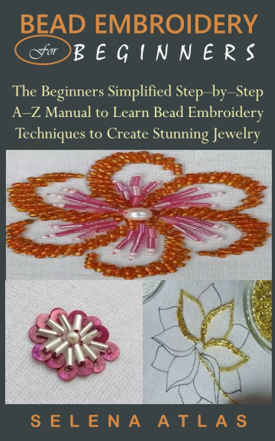 BEAD EMBROIDERY FOR BEGINNERS: The Beginners Simplified Step–by–Step A–Z Manual to Learn Bead Embroidery Techniques to Create Stunning Jewelry baixar livro de graça