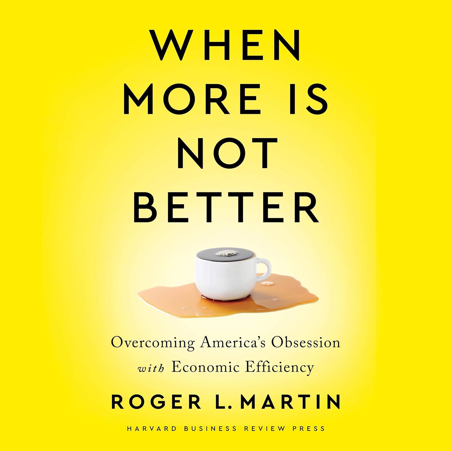 capítulo por capítulo baixar When More Is Not Better: Overcoming America's Obsession with Economic Efficiency