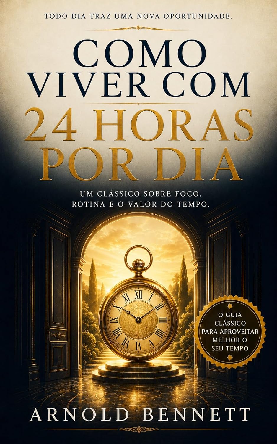 capítulo por capítulo baixar Como Viver Com 24 Horas Por Dia: O Guia Clássico Para Aproveitar Melhor O Seu Tempo (Clássicos da Prosperidade Livro 4)