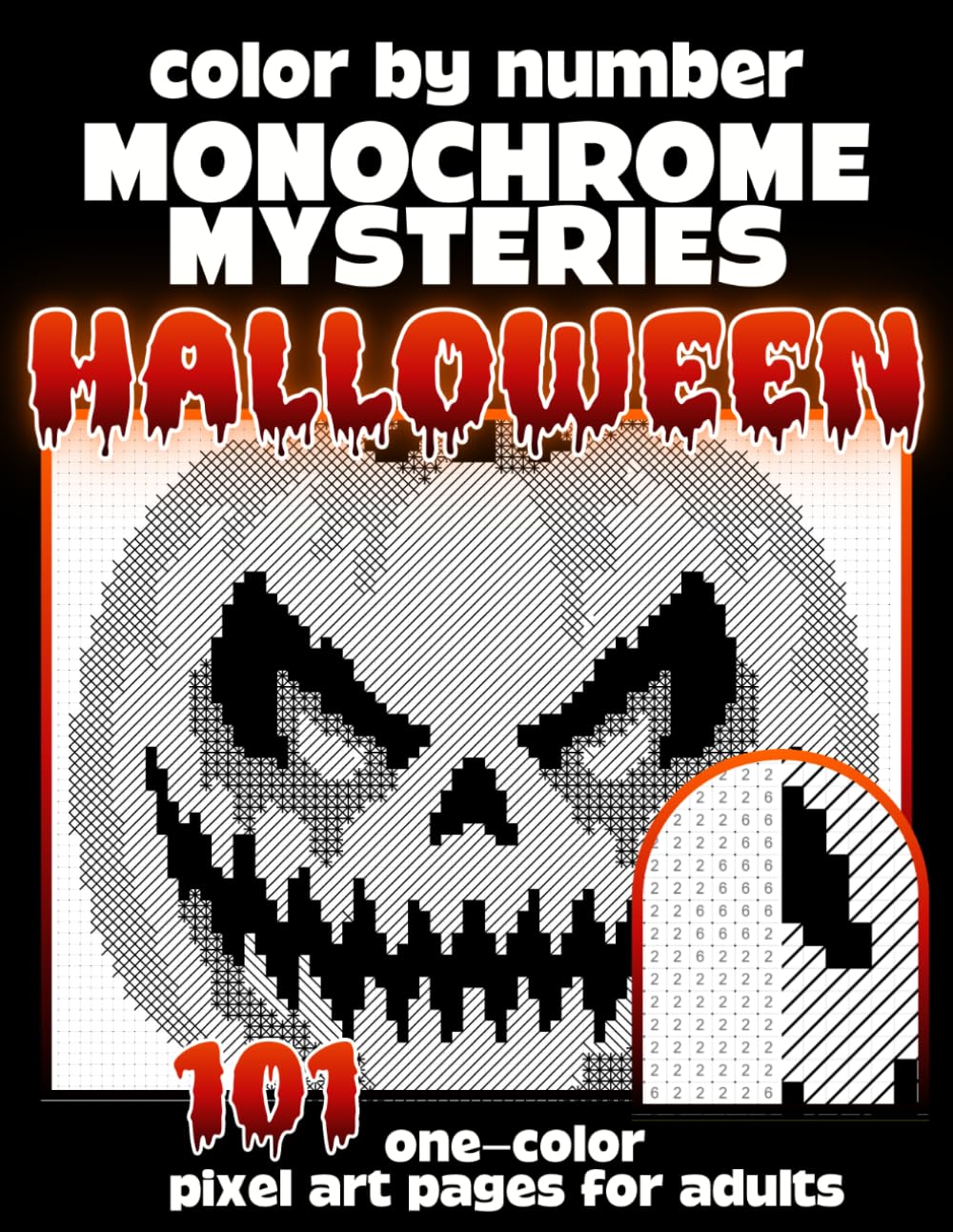 Color by Number Monochrome Mysteries: Halloween: 101 One-Color Pixel Art Coloring Pages for Adults — Reveal Hidden Pumpkins, Ghosts, Witches, Haunted... Using Just One Pen (Monochrome Pixel Art) baixar livro de graça