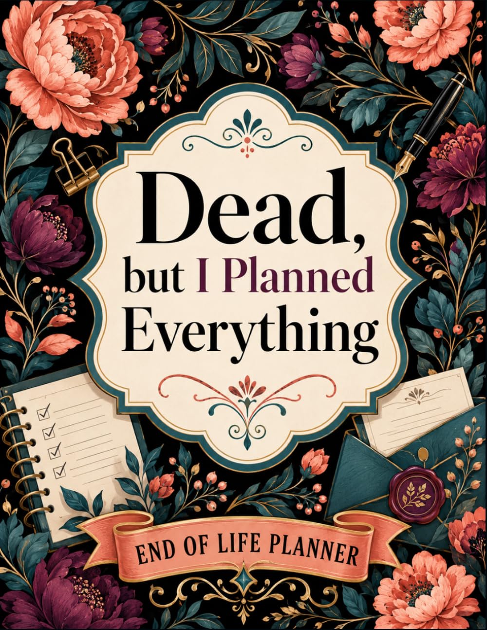 ler totalmente Dead, but I Planned Everything: End-of-Life Organizer Designed to Keep Essential Records, Important Documents, Account Information, Final Wishes, and Family Instructions in One Place