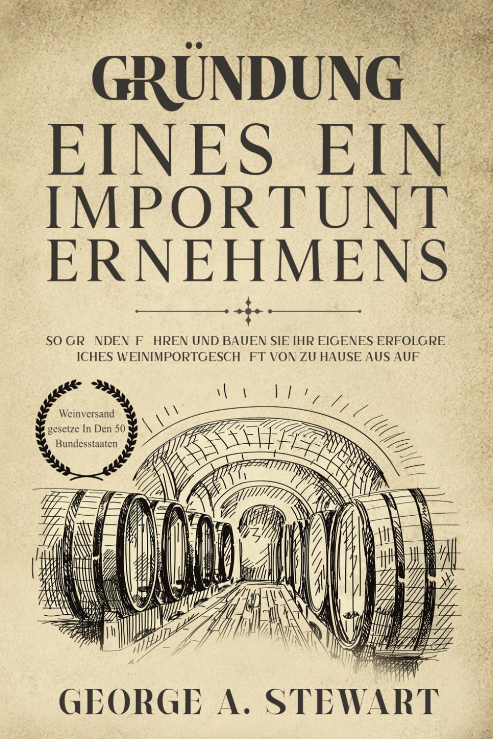 Gründung Eines Weinimportunternehmens: So gründen, führen und bauen Sie Ihr eigenes erfolgreiches Weinimportgeschäft von zu Hause aus auf (German Edition) baixar o livro de graça