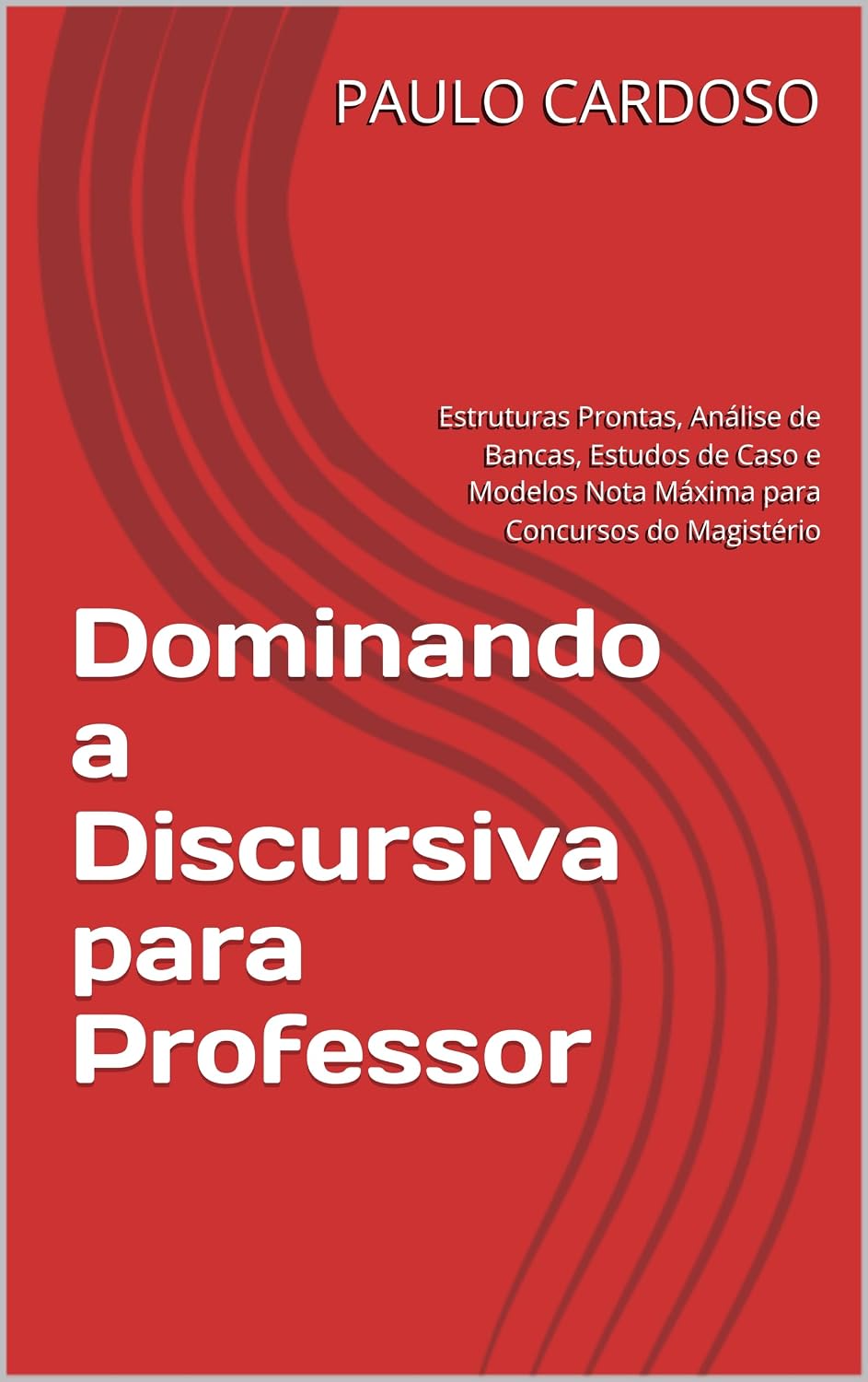 ler totalmente Dominando a Discursiva para Professor: Estruturas Prontas, Análise de Bancas, Estudos de Caso e Modelos Nota Máxima para Concursos do Magistério