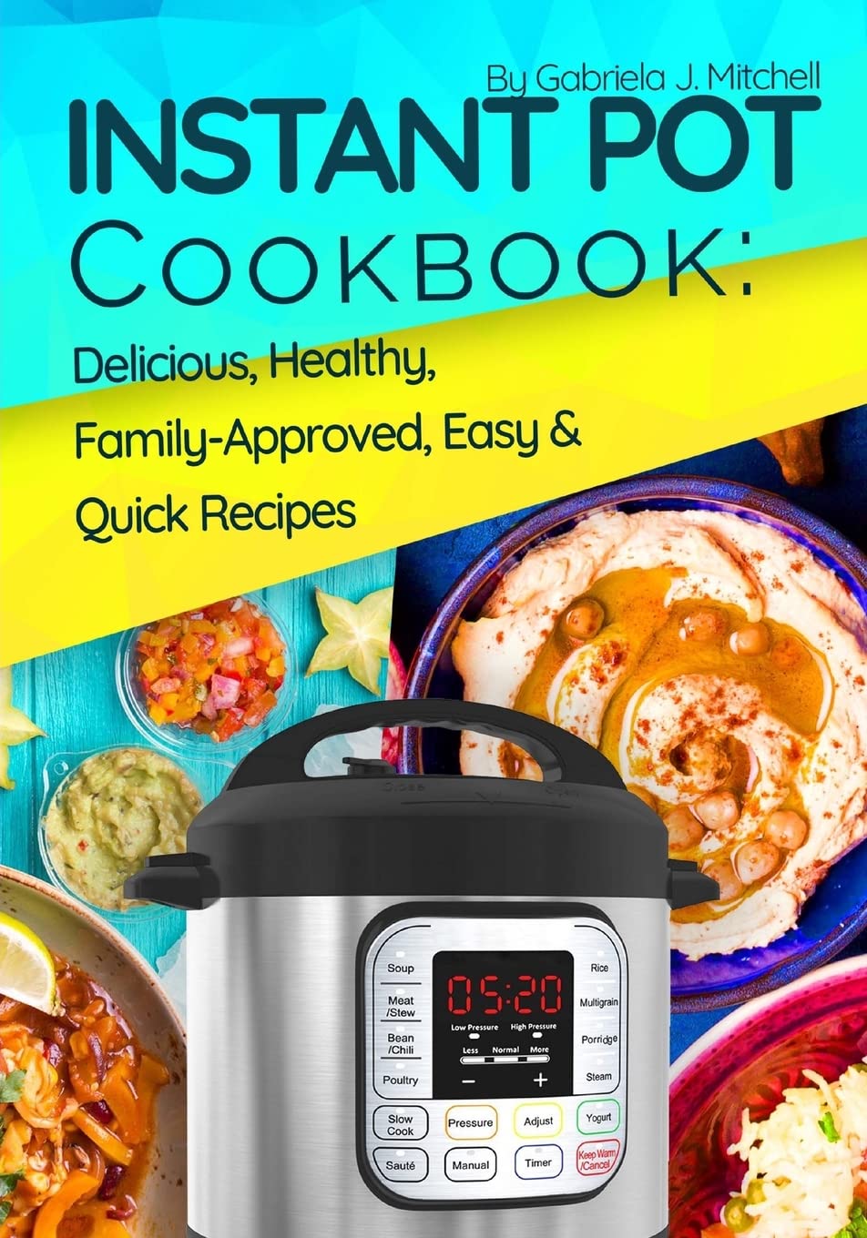 ler totalmente Instant Pot Cookbook: Delicious, Healthy, Family-Approved, Easy and Quick Recipes for Electric Pressure Cooker