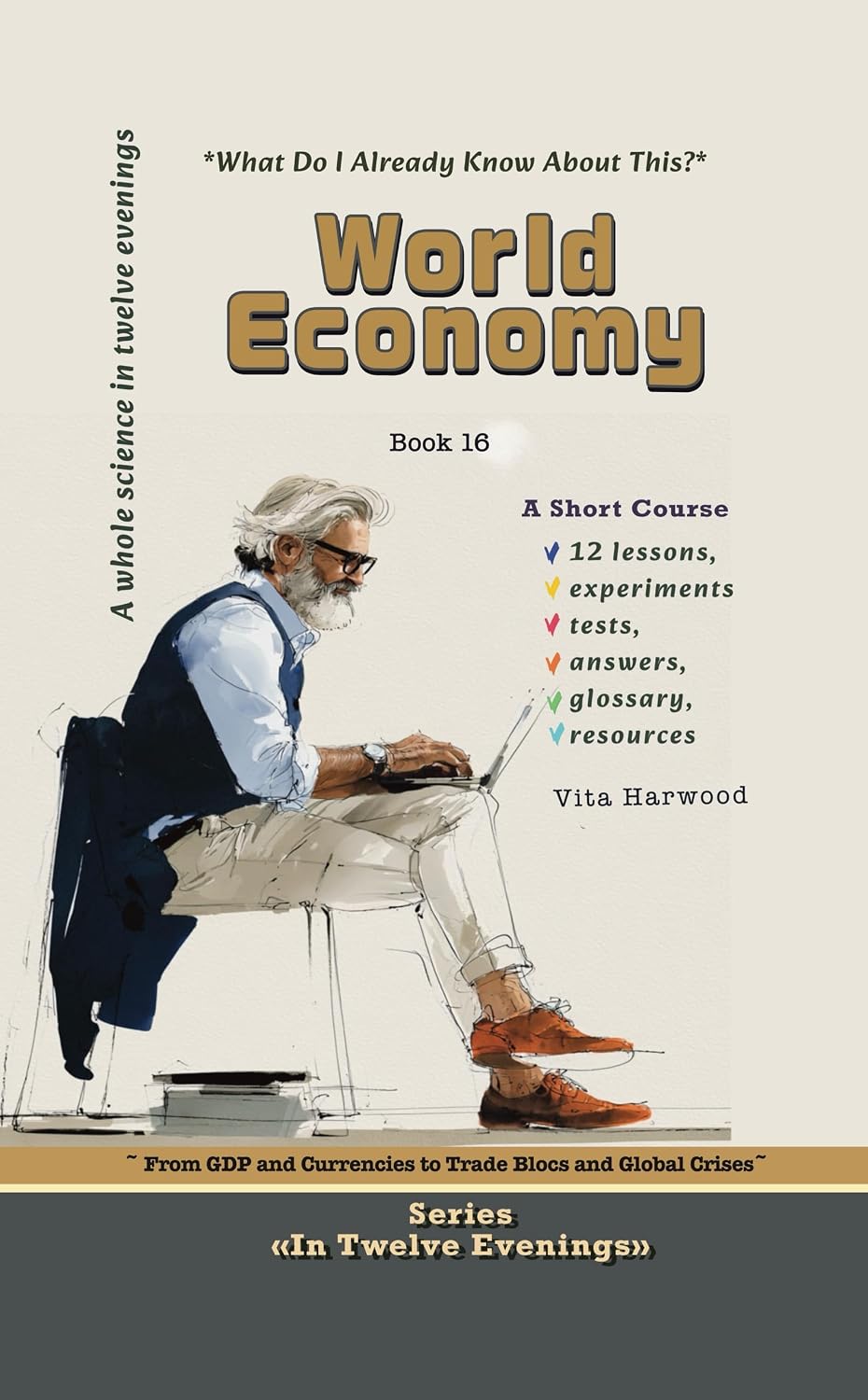 The World Economy: What Do I Already Know About This?: From GDP and Currencies to Trade Blocs and Global Crises (In Twelve Evenings Book 16) (English Edition) baixar o livro de graça
