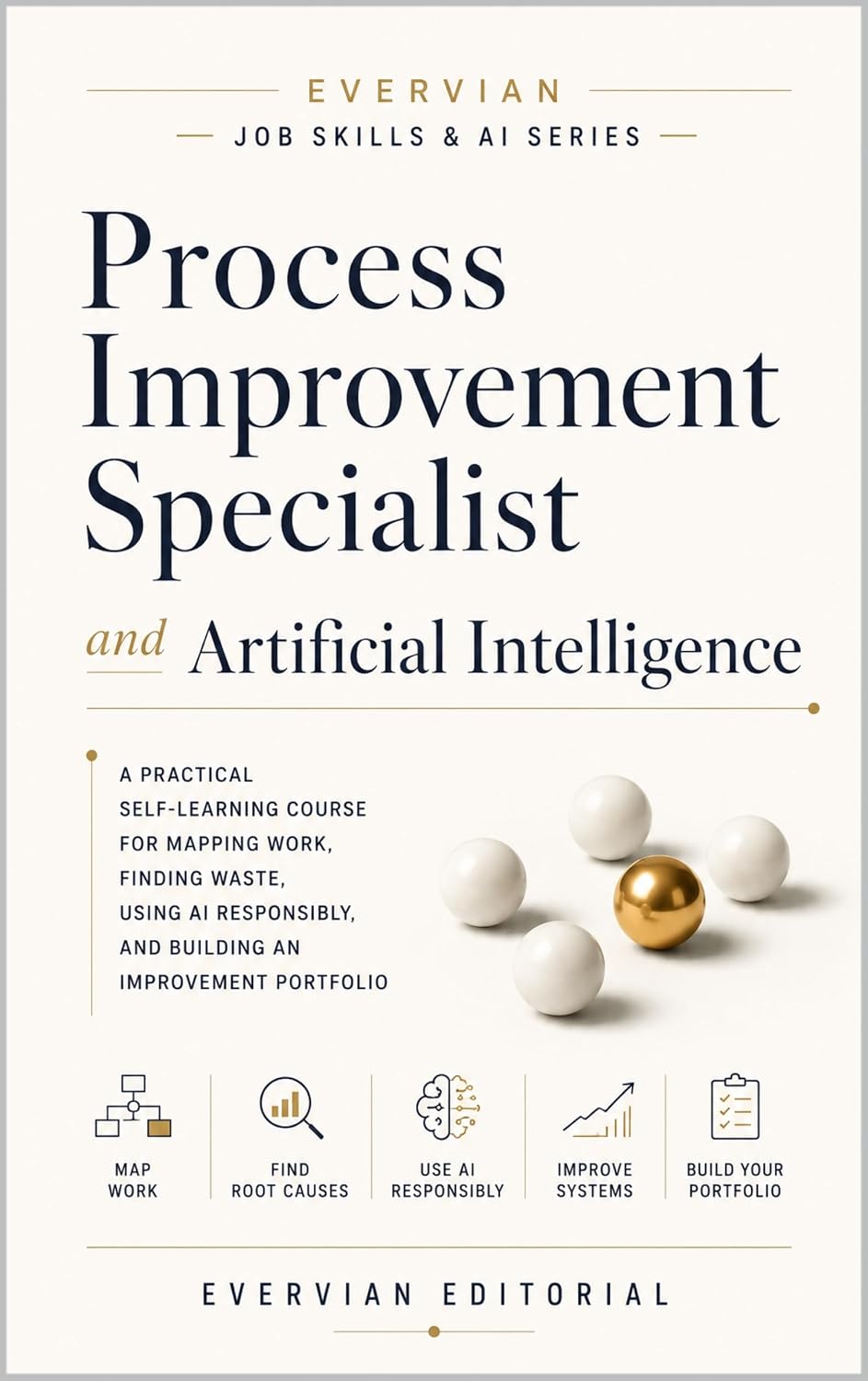 Process Improvement Specialist and Artificial Intelligence: A Practical Self-Learning Course for Mapping Work, Finding Waste, Using AI Responsibly, and... Intelligent Series) (English Edition) baixar livro de graça
