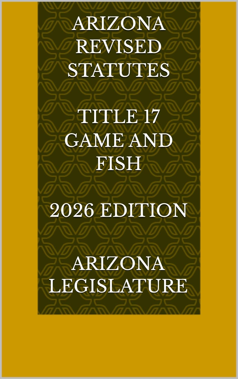 capítulo por capítulo baixar ARIZONA REVISED STATUTES TITLE 17 GAME AND FISH 2026 EDITION (English Edition)
