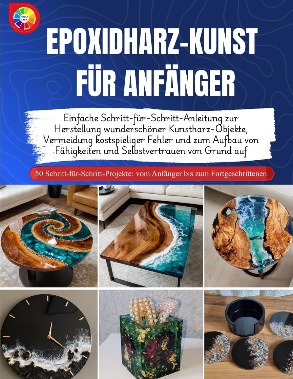 EPOXIDHARZ-KUNST FÜR ANFÄNGER: Einfache Schritt-für-Schritt-Anleitung zur Herstellung wunderschöner Kunstharz-Objekte, Vermeidung kostspieliger Fehler... von Grund auf (German Edition) baixar livro de graça
