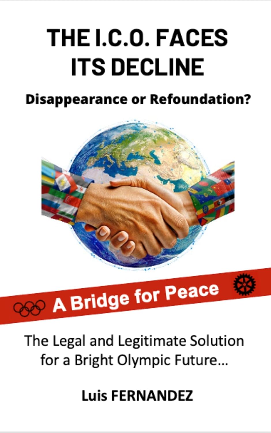 THE I.C.O. FACES ITS DECLINE: DISAPPEARANCE OR REFOUNDATION ?: The Legal and Legitimate Solution for a Bright Olympic Future… (English Edition) baixar livro de graça