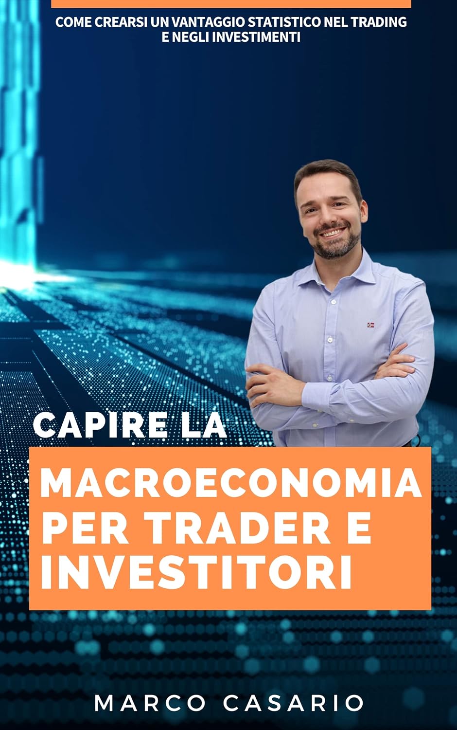 Macroeconomia per Trader ed Investitori: Come usare la macro economia e i cicli economici per crearti un vantaggio statistico nella tua attività da trader ed investitore (Italian Edition) baixar livro de graça