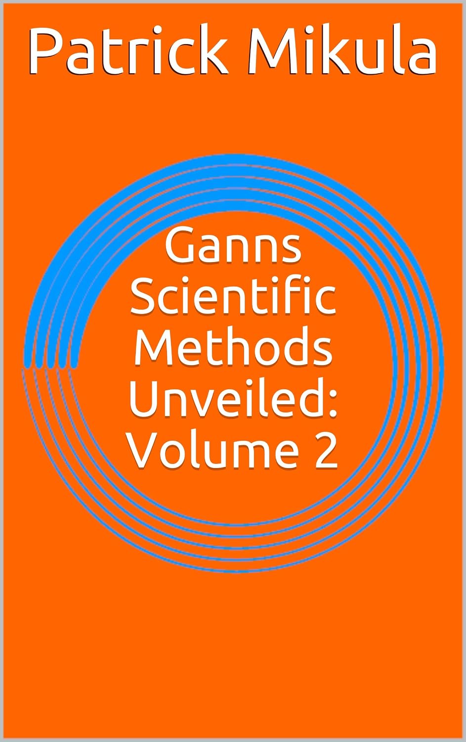 ler totalmente Ganns Scientific Methods Unveiled: Volume 2 (English Edition)