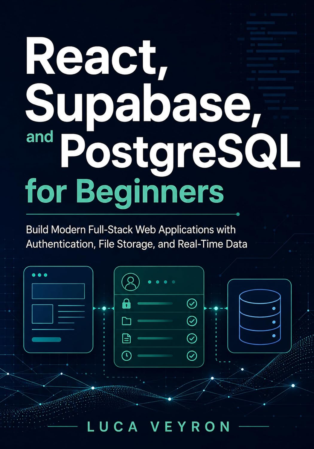 React, Supabase, and PostgreSQL for Beginners: Build Modern Full-Stack Web Applications with Authentication, File Storage, and Real-Time Data (English Edition) baixar o livro de graça