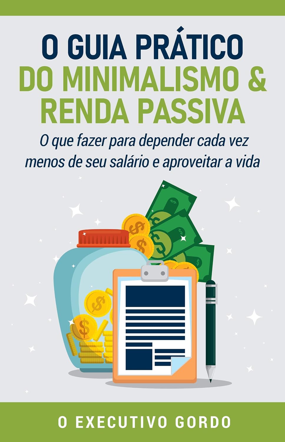 O Guia prático do Minimalismo & Renda Passiva: O que fazer para depender cada vez menos de seu salário e aproveitar a vida baixar livro de graça