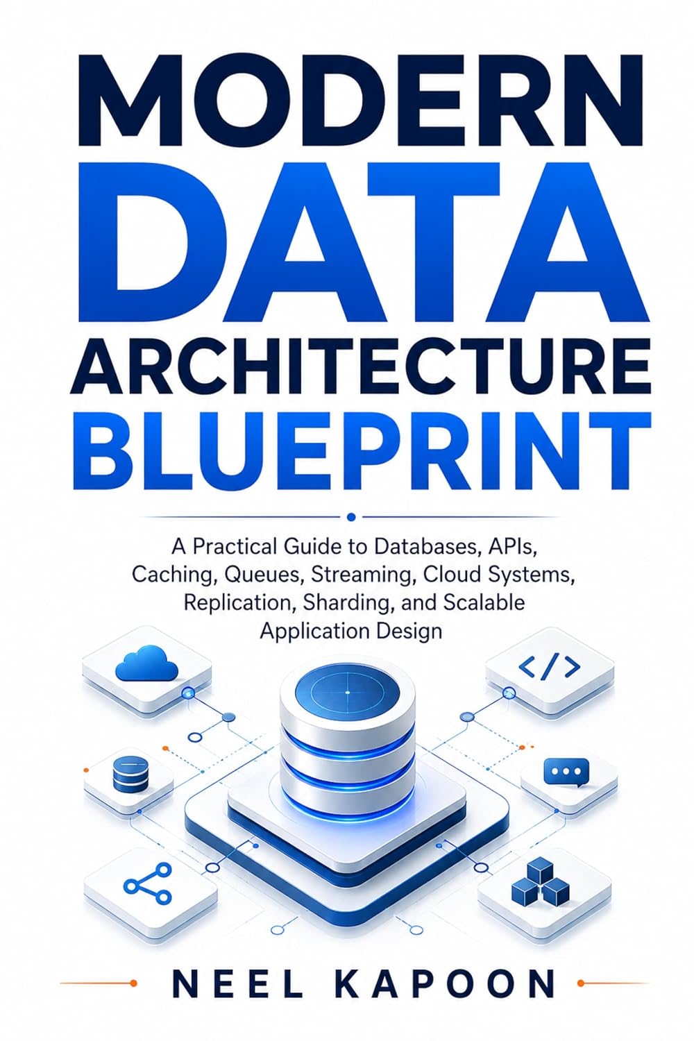 capítulo por capítulo baixar Modern Data Architecture Blueprint: A Practical Guide to Databases, APIs, Caching, Queues, Streaming, Cloud Systems, Replication, Sharding, and Scalable Application Design (English Edition)
