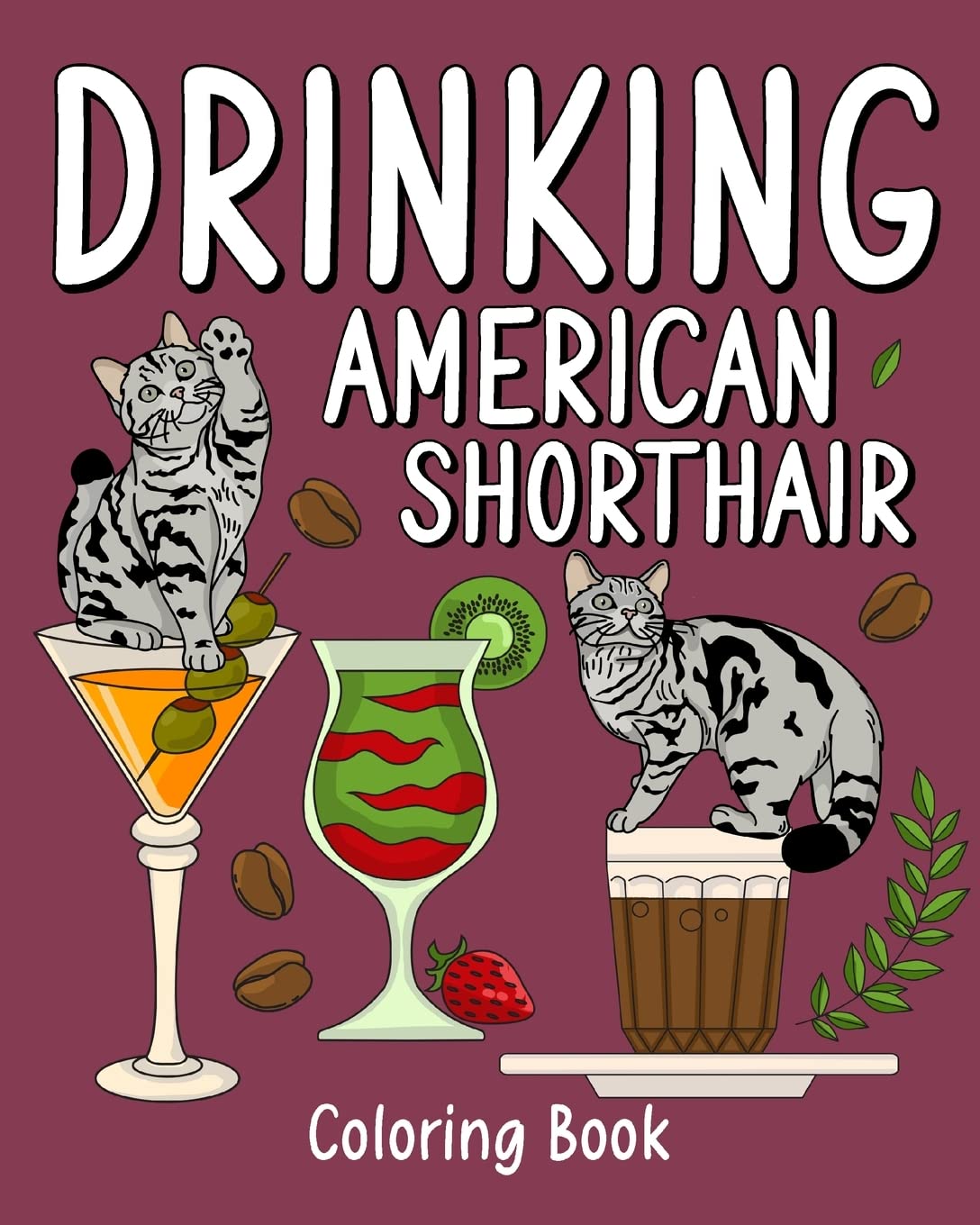 Drinking American Shorthair Coloring Book: Animal Painting Pages with Many Coffee and Cocktail Drinks Recipes baixar o livro de graça