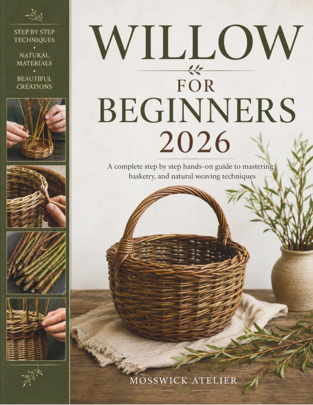 Willow for Beginners 2026: A complete step by step hands-on guide to mastering basketry, and natural weaving techniques baixar livro de graça