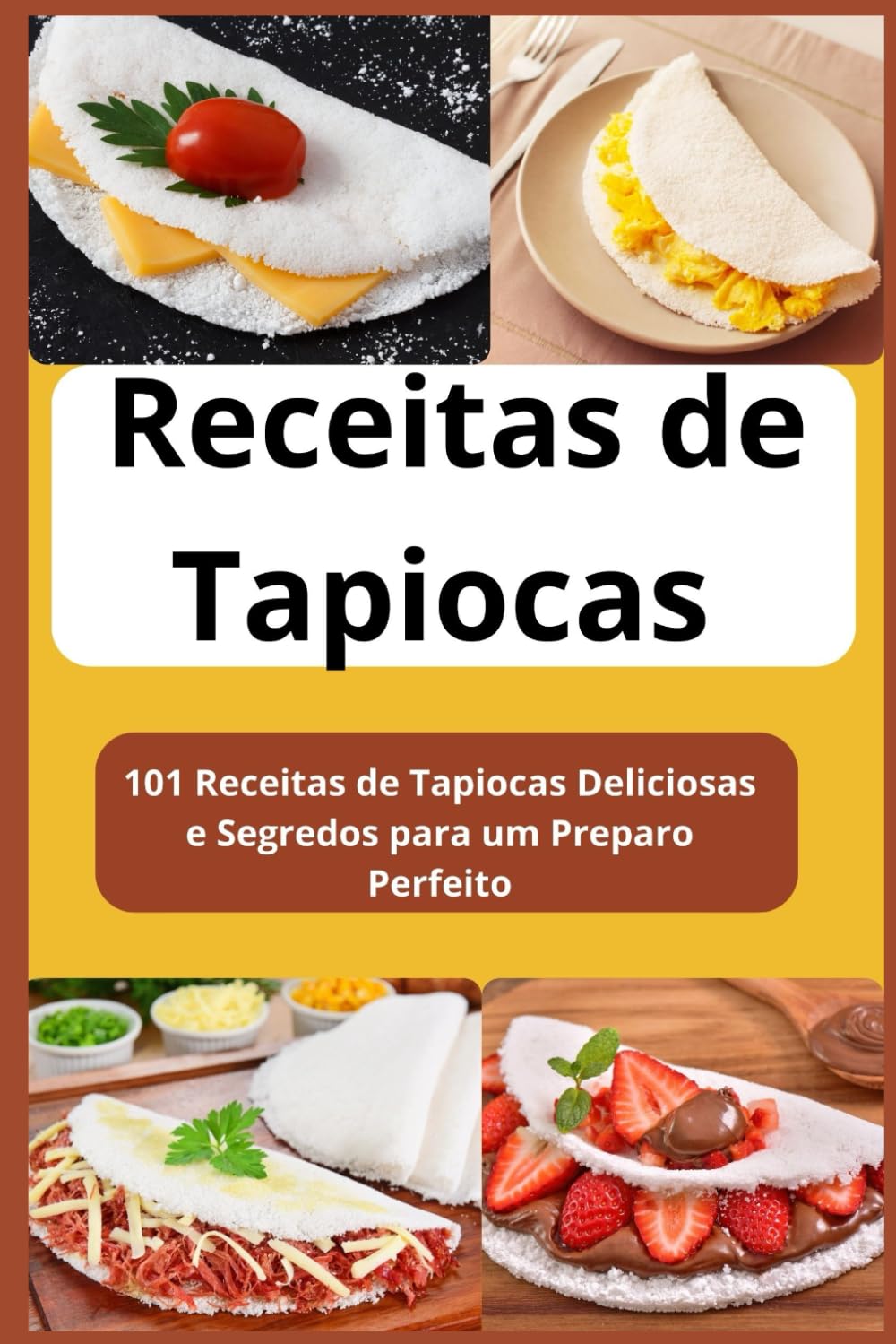 Receitas de Tapioca Sem Mistério: 101 Receitas de Tapiocas Deliciosas e Segredos para um Preparo Perfeito baixar livro de graça
