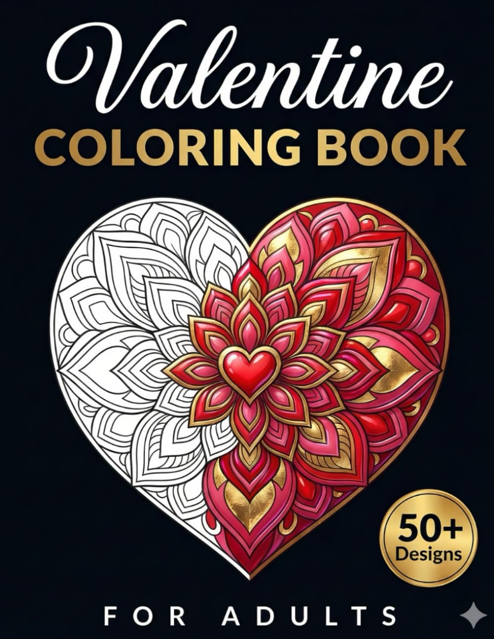 Valentine Coloring Book for Adults: 50 Intricate Heart Mandalas, Flowers, and Romantic Patterns for Stress Relief, Relaxation, and Valentine's Day Gifts (TinyJoy Valentine Serenity Collection)