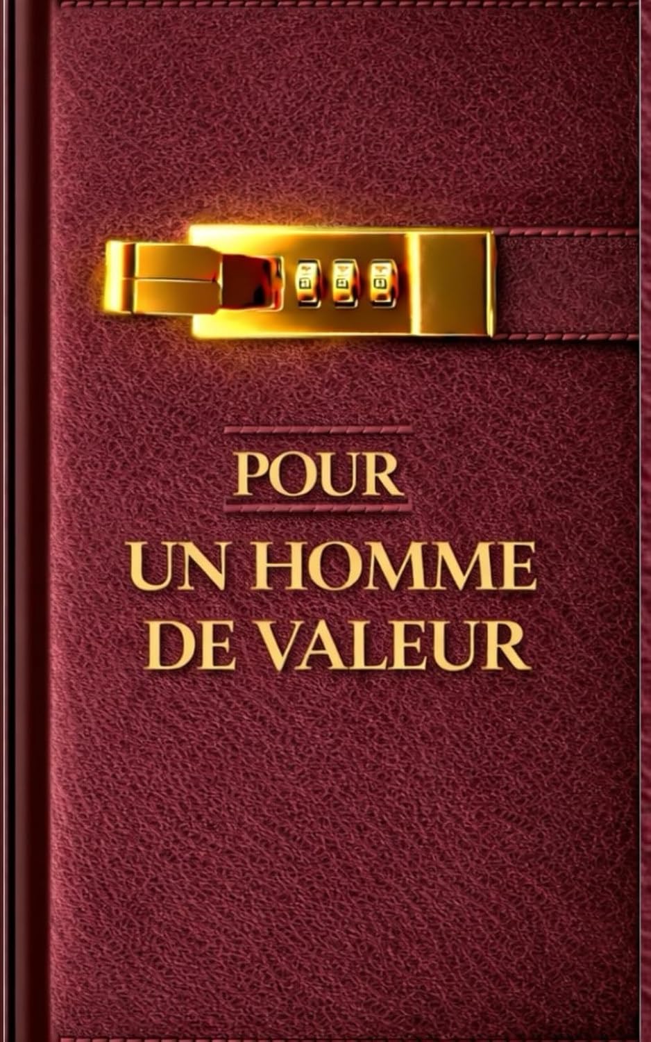 Pour un homme de valeur, À offrir à un ami un conjoint un frère un collègue: Design masculin PREMIUM, couverture effet cuir bordeaux profond et or,... élégante attention pour LUI (French Edition) baixar livro de graça