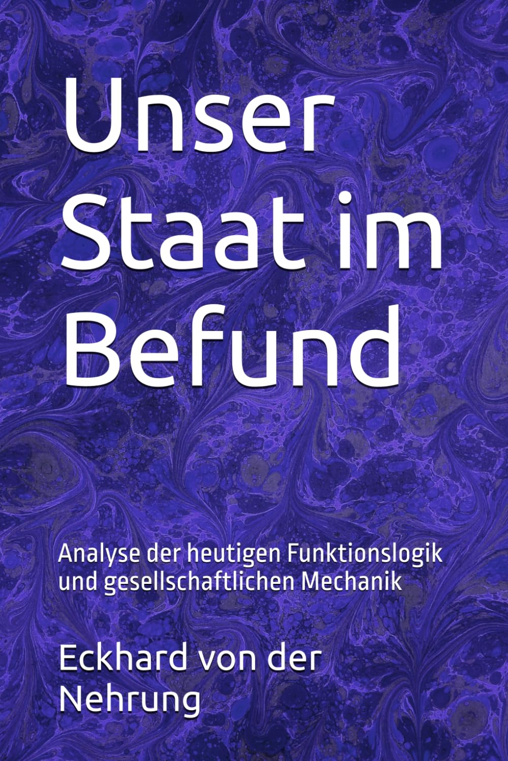 Unser Staat im Befund: Analyse der heutigen Funktionslogik und gesellschaftlichen Mechanik: 1 baixar livro de graça