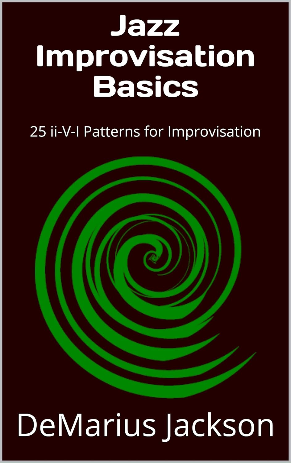 Jazz Improvisation Basics: 25 ii-V-I Patterns for Improvisation (English Edition) baixar o livro de graça
