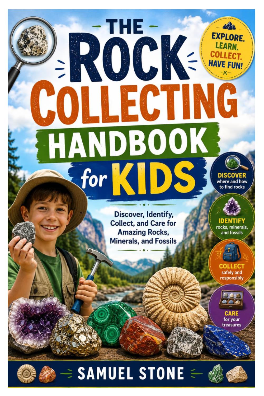 The Rock Collecting Handbook for Kids: Discover, Identify, Collect, and Care for Amazing Rocks, Minerals, and Fossils