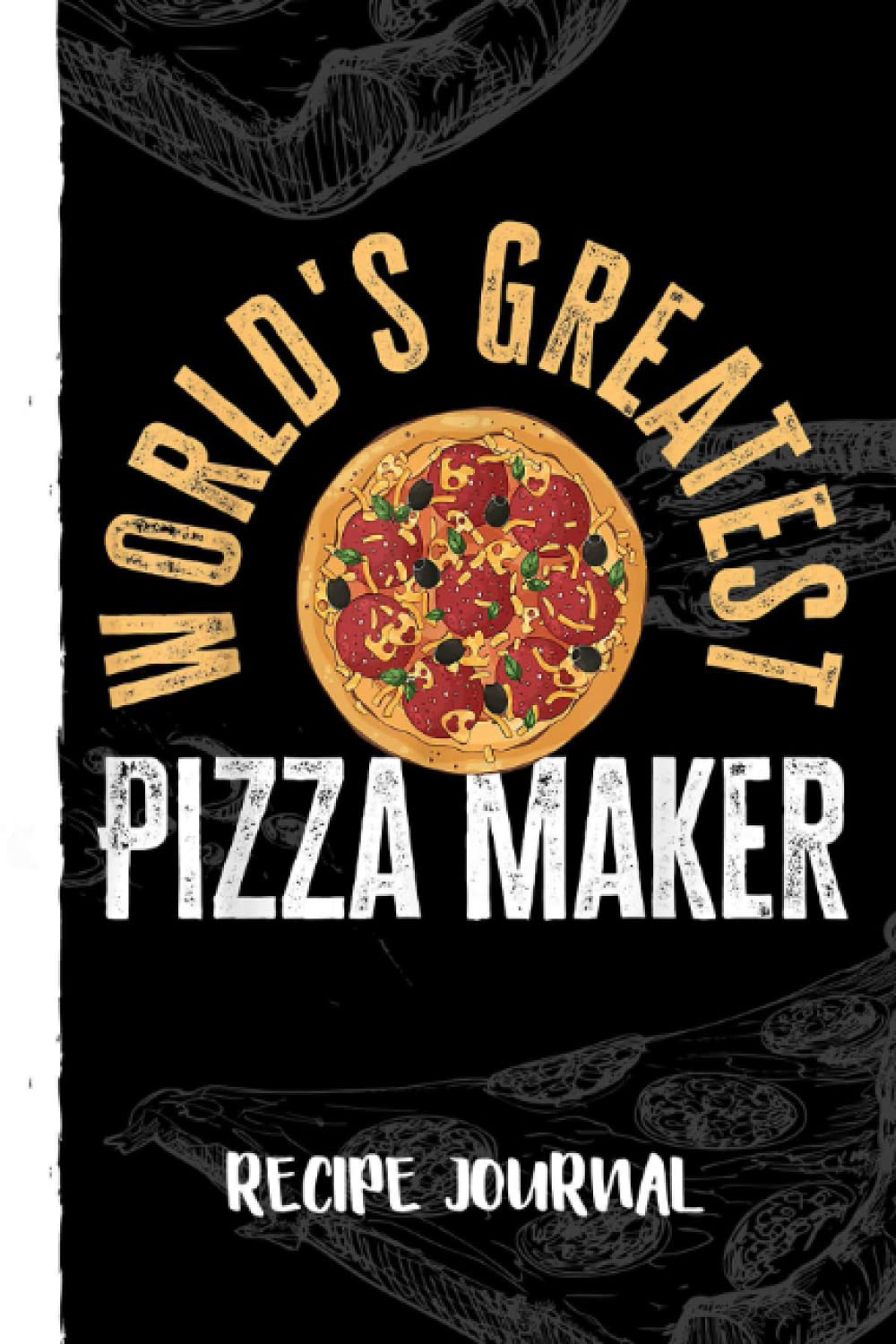 Funny Pizza Chef World's Greatest Pizza Maker Recipe Journal: Bank Family Recipes Journal to Write in for Women, Wife, Mom, Document all Your Special Recipes With Pizza Sketch Black Cover baixar o livro de graça