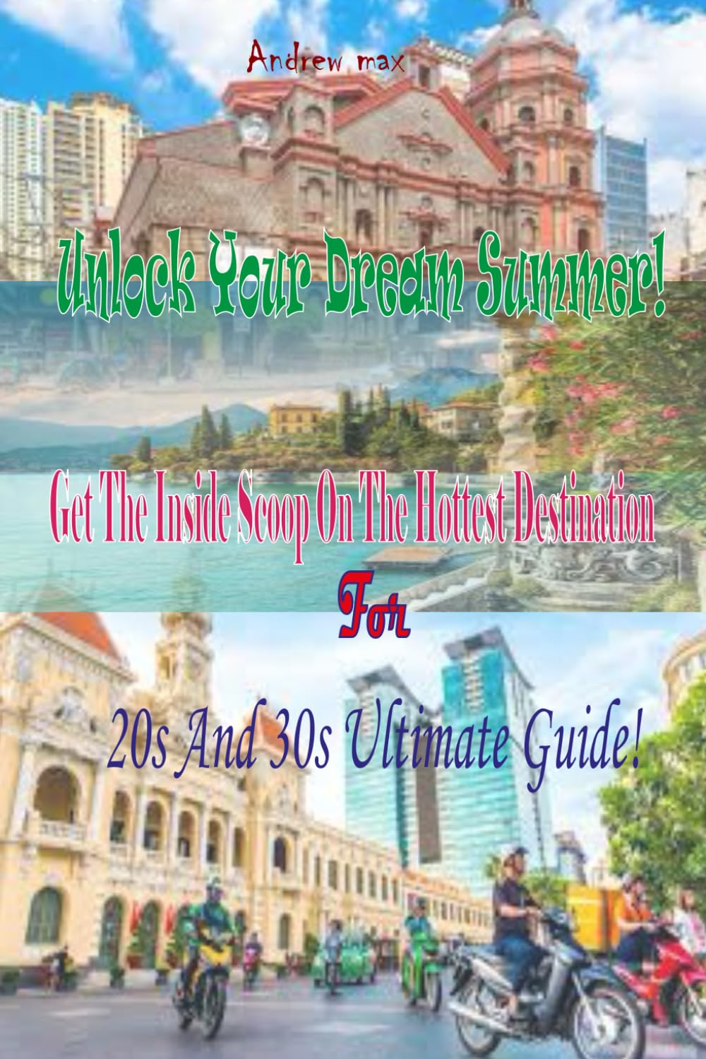 Unlock Your Dream Summer!: Get The Inside Scoop On The Hottest Destination For 20s And 30s Ultimate Guide! baixar livro de graça