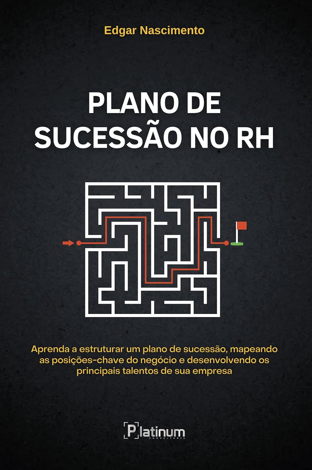 Plano de Sucessão no RH: Aprenda a estruturar um plano de sucessão, mapeando as posições-chave do negócio e desenvolvendo os principais talentos de sua empresa baixar livro de graça