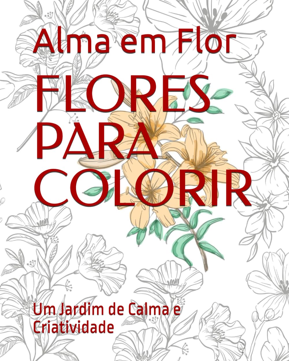 ler totalmente FLORES PARA COLORIR: Um Jardim de Calma e Criatividade (Portuguese Edition)
