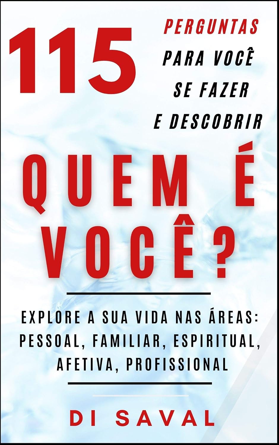 115 Perguntas para Você se Fazer e Descobrir QUEM É VOCÊ: Explore a sua vida nas áreas: pessoal, familiar, espiritual, afetiva e profissional (Coleção Crescer e Transcender) baixar o livro de graça