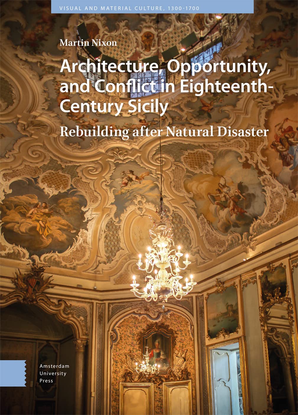 Architecture, Opportunity, and Conflict in Eighteenth-Century Sicily: Rebuilding After Natural Disaster baixar o livro de graça