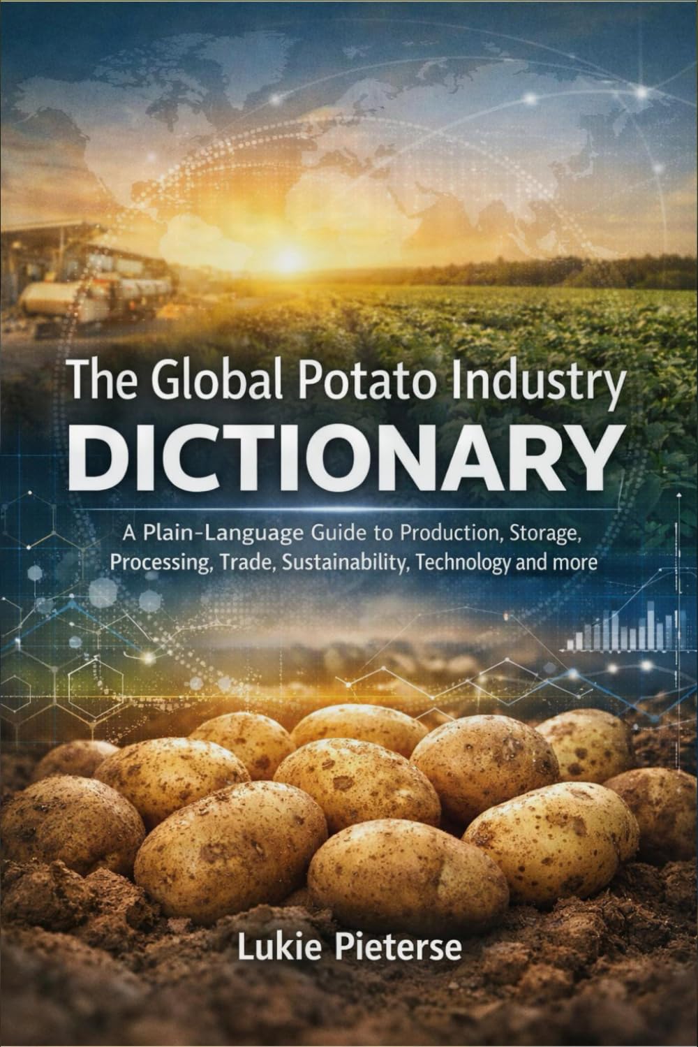 The Global Potato Industry Dictionary: A Plain-Language Guide to Production, Storage, Processing, Trade, Sustainability, Technology and more baixar o livro de graça