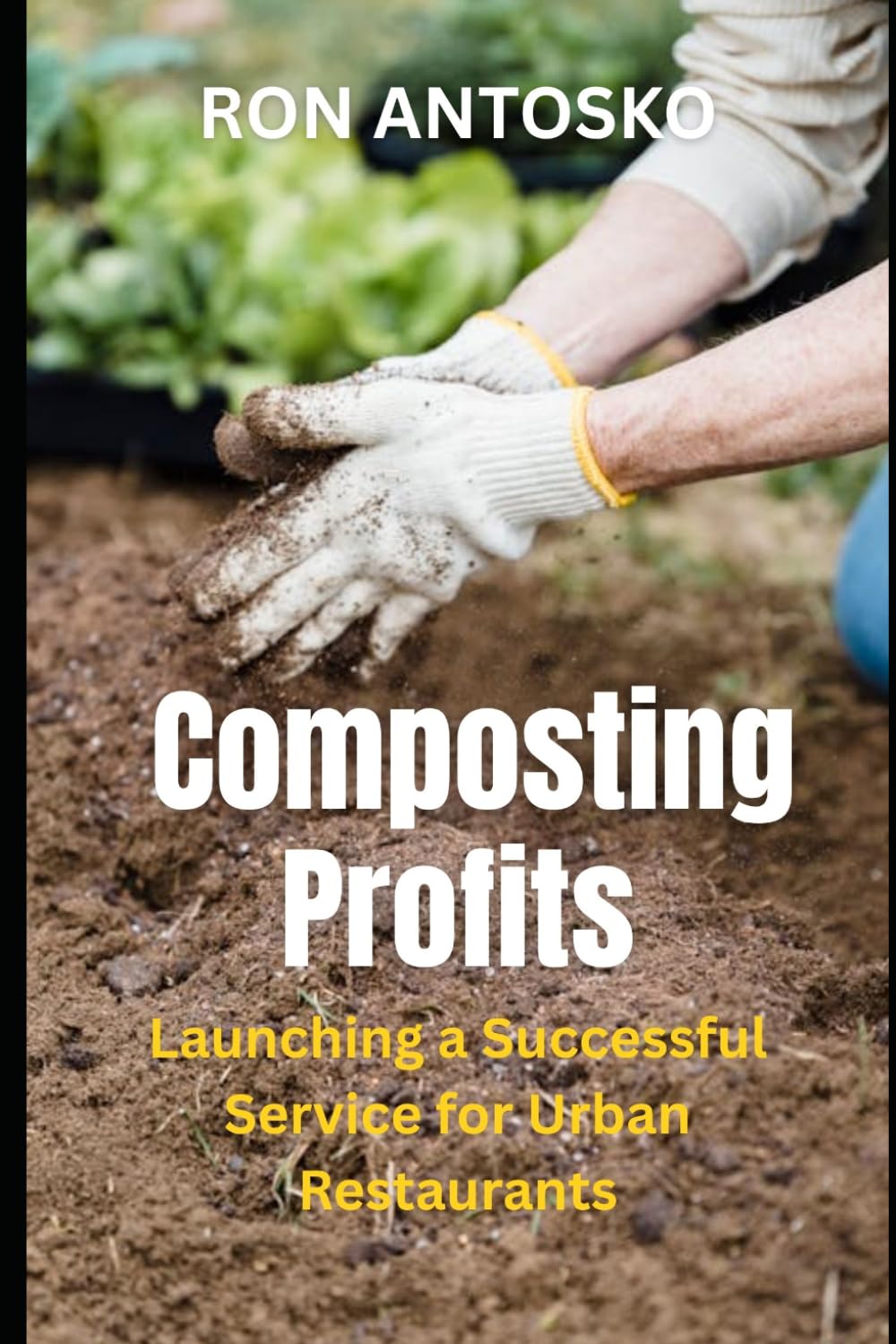 Composting Profits: Launching a Successful Service for Urban Restaurants baixar livro de graça