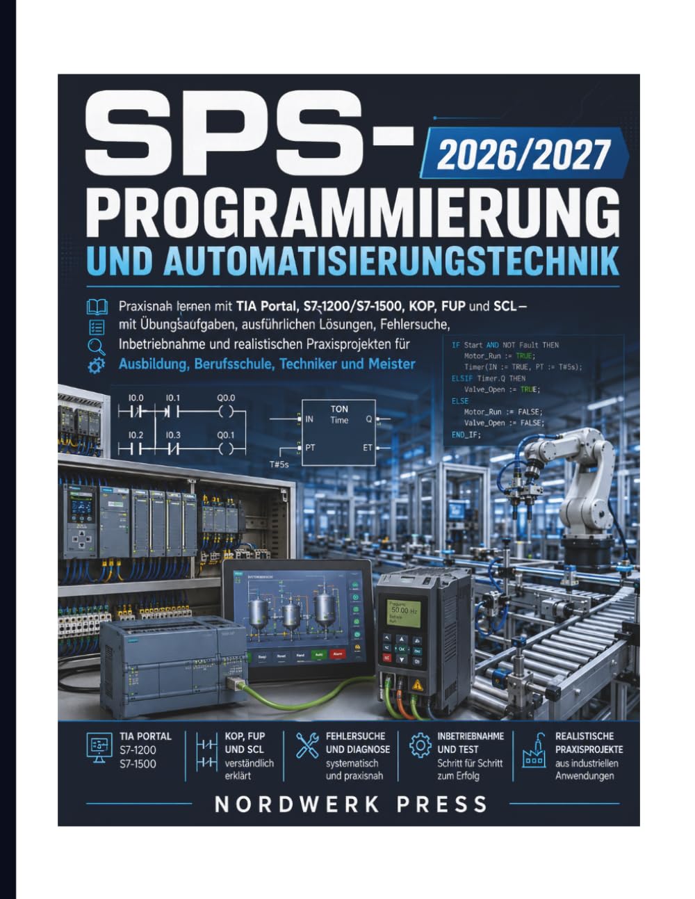 SPS-Programmierung und Automatisierungstechnik 2026/2027: Praxisnah lernen mit TIA Portal, S7-1200/S7-1500, KOP, FUP und SCL – mit Übungsaufgaben,... für Ausbildung, Berufs (German Edition) baixar o livro de graça